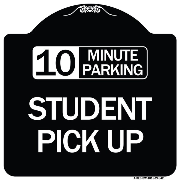 10 Minute Parking Student Pick Up Heavy-Gauge Aluminum Architectural Sign, 18" x 18", BW-1818-24642